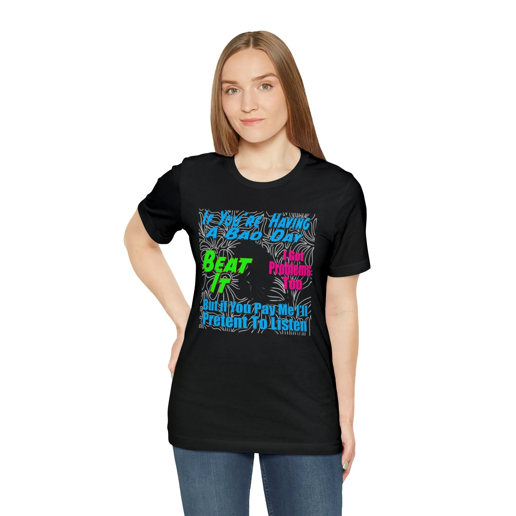 Beat it T-shirt | Having a bad day | Pet Design Shirts | Inspirational Words Problems Streetwear Designer Shirts