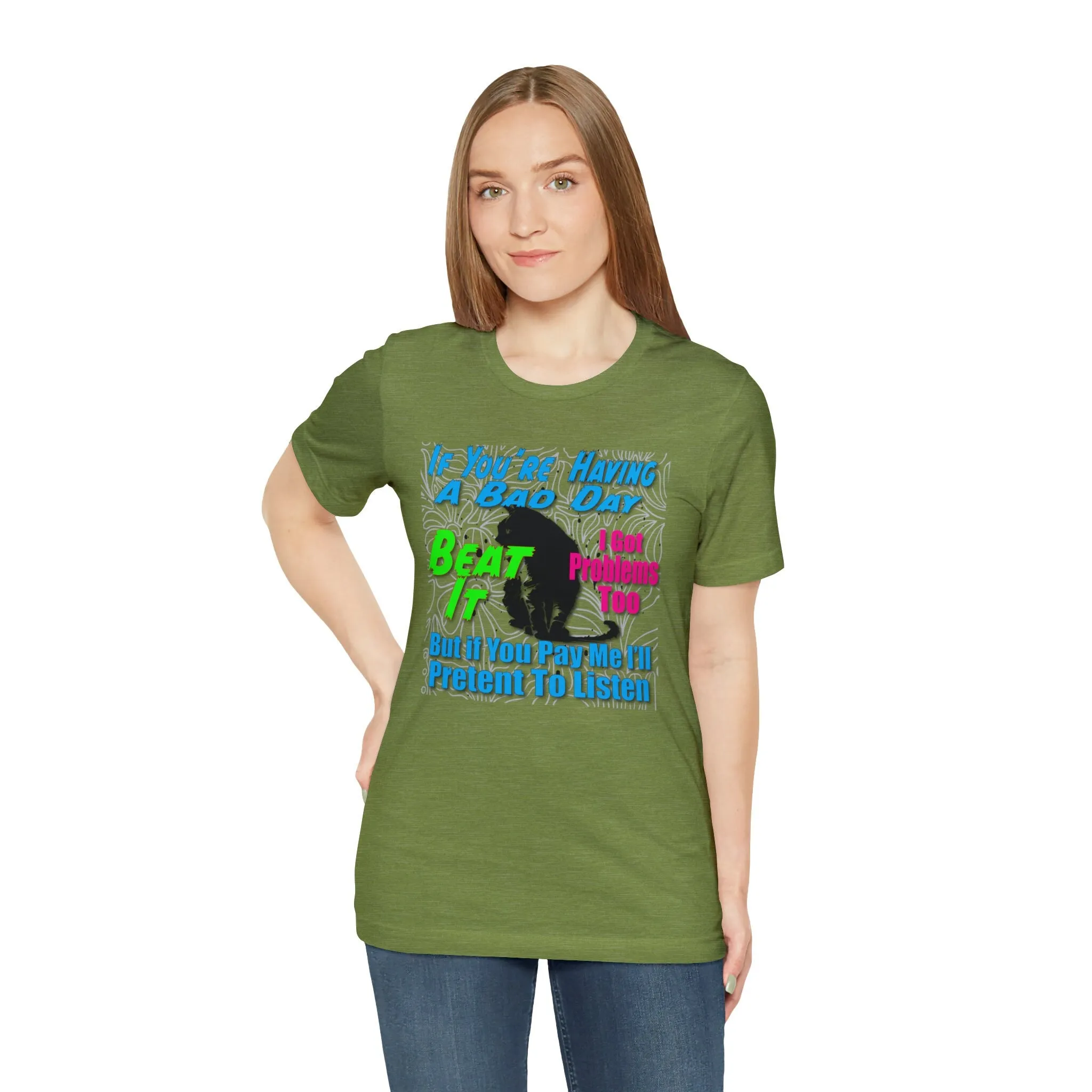 Beat it T-shirt | Having a bad day | Pet Design Shirts | Inspirational Words Problems Streetwear Designer Shirts